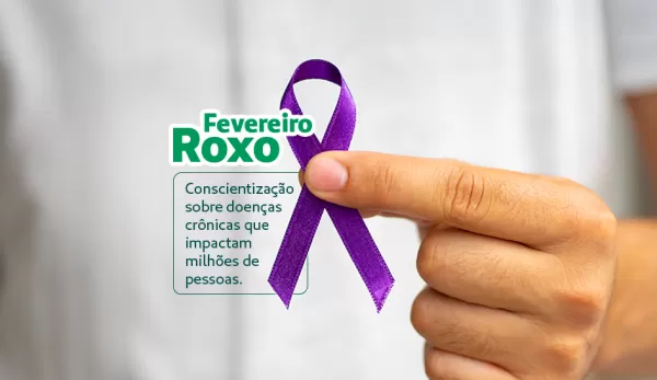 Fevereiro Roxo: conscientização sobre doenças crônicas e graves que impactam milhões de pessoas
