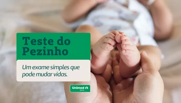 UNIMED  Título: Teste do Pezinho: um exame simples que pode mudar vidas